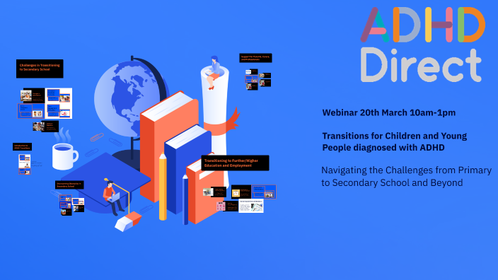 Webinar on Transitions for Children and Young People with ADHD by Jill ...