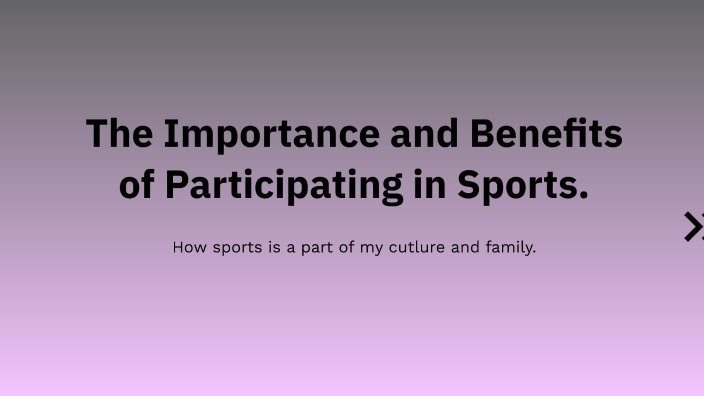 The Importance and Benefits of Participating in Sports. by Alexis ...