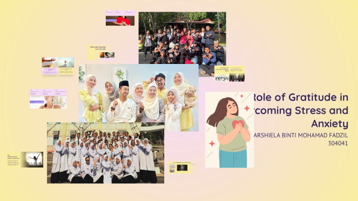 The Role of Gratitude in Overcoming Stress and Anxiety by rafiqah on Prezi