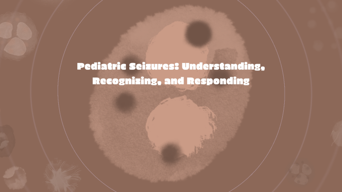 Pediatric Seizures: Understanding, Recognizing, and Responding by ...