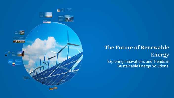 The Future of Renewable Energy by Glorious Lerkarkar on Prezi