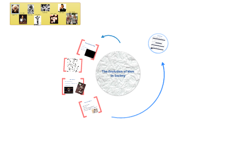 The Evolution of Men in society by Tammy Valis on Prezi