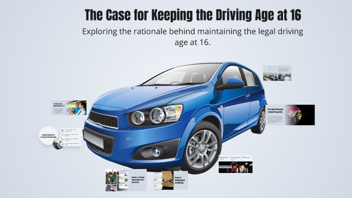 The Case for Keeping the Driving Age at 16 by calvin Washington on Prezi