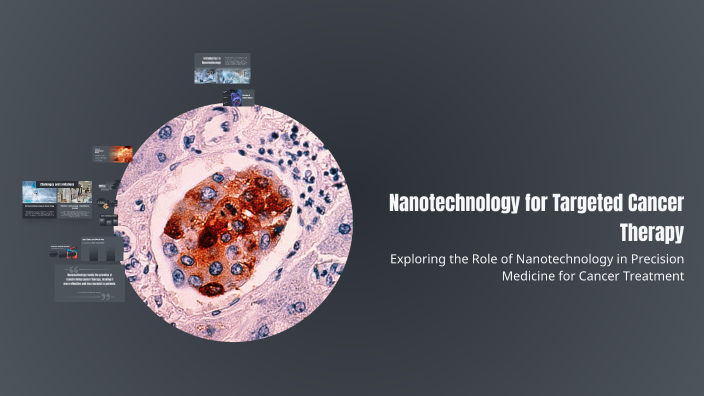 Nanotechnology for Targeted Cancer Therapy by Annie Huynh on Prezi