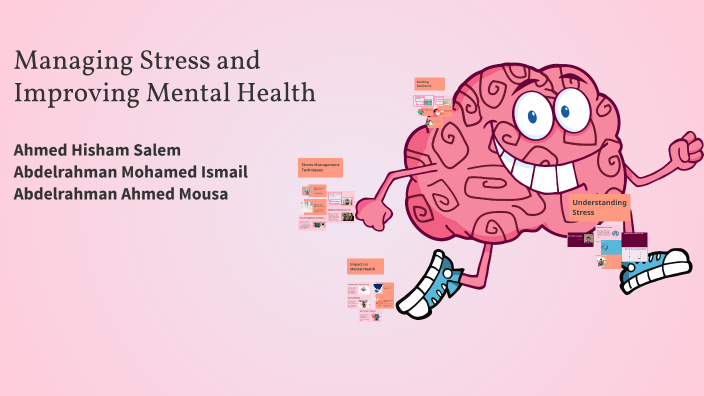Managing Stress and Improving Mental Health by Ahmed Hesham on Prezi