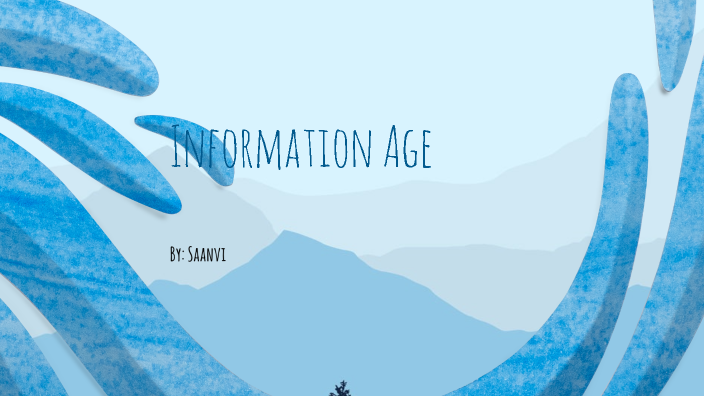 Information Age by Saanvi Rao on Prezi