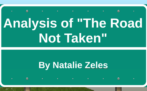 Analysis of "The Road Not Taken by Natalie Z on Prezi