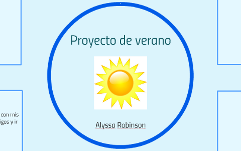 Proyecto de verano by Alyssa R on Prezi