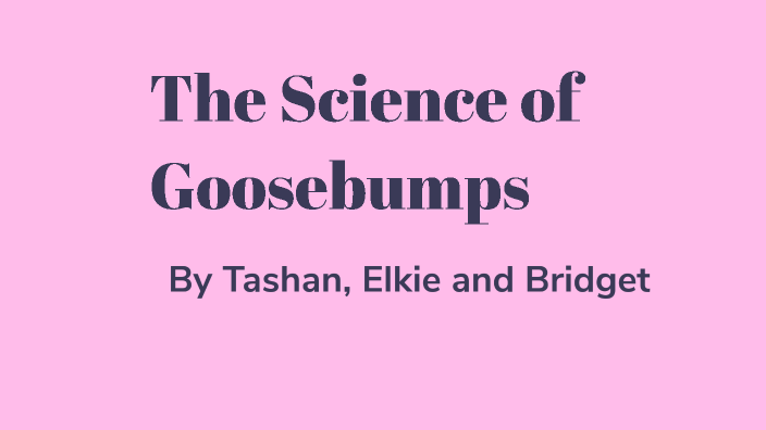 The Science of Goosebumps by Tashan KARKARIA on Prezi