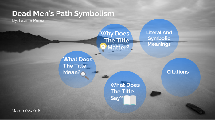 Dead Men´s Path Symbolism By: Fatima Perez by Fatima Perez on Prezi