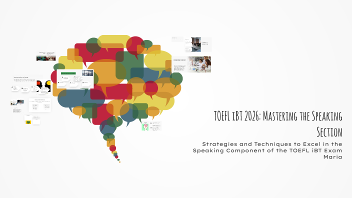 TOEFL iBT 2026: Mastering the Speaking Section by Maria Kuleva on Prezi