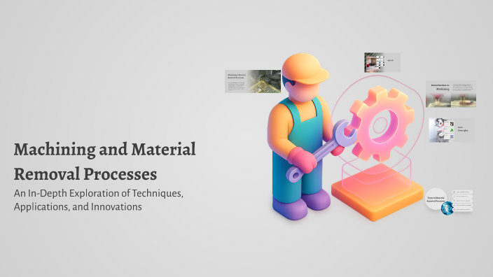 Machining and Material Removal Processes by MO GAMES on Prezi