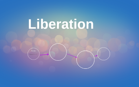 Liberation by Leah E on Prezi