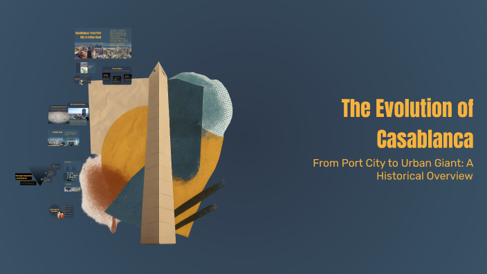 The Evolution of Casablanca by bacha el habchi on Prezi