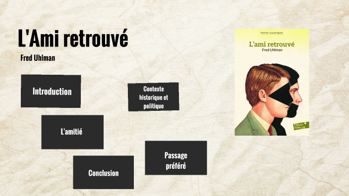 L'ami Retrouvé Questionnaire De Lecture Corrigé l'ami retrouvé by Anais Lonjon on Prezi