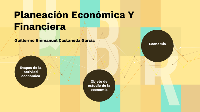 Planeación Económica Y Financiera. By Alondra Robles On Prezi