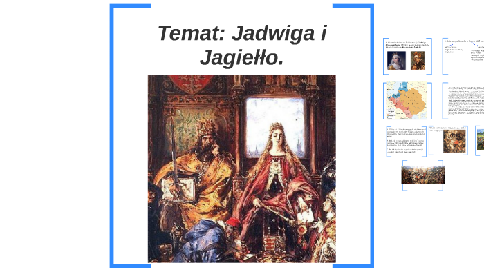 Temat: Jadwiga i Jagiełło by Insta Nauczyciel on Prezi