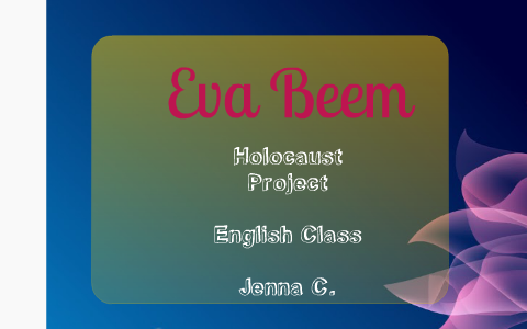 Eva Beem Holocaust Project by Jenna C on Prezi