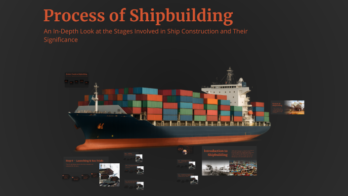 Process of Shipbuilding by John J on Prezi