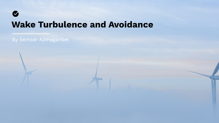 Wake Turbulence Avoidance by Semser Azmaganbet on Prezi