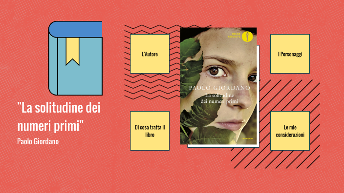Trama Libro La Solitudine Dei Numeri Primi La solitudine dei numeri primi by Enrico Pirrone on Prezi