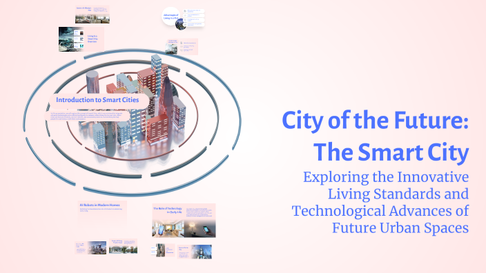 City of the Future: The Smart City by Lê Nguyễn Bảo Kha on Prezi