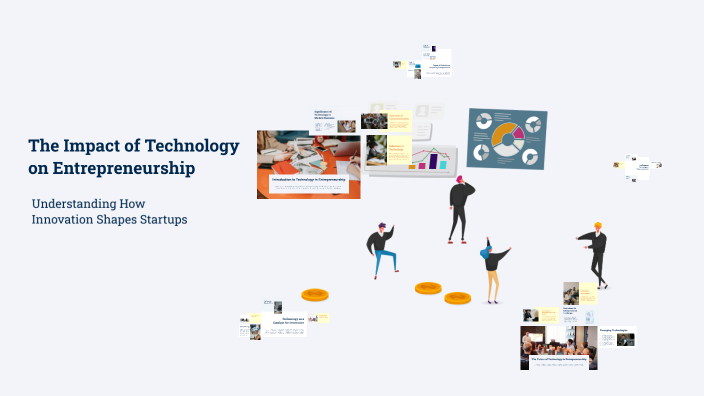 The Impact of Technology on Entrepreneurship by Cristine Nuevo on Prezi