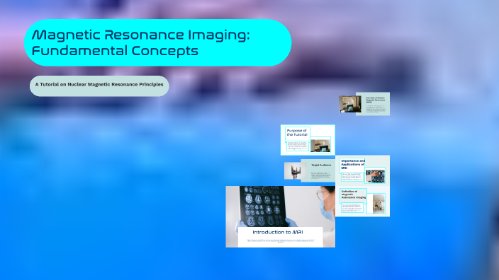 Magnetic Resonance Imaging: Fundamental Concepts by Igor Marques on Prezi