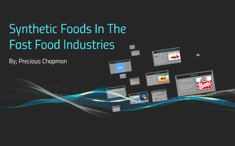 Synthetic Foods In The Fast Food Industries by precious chapman