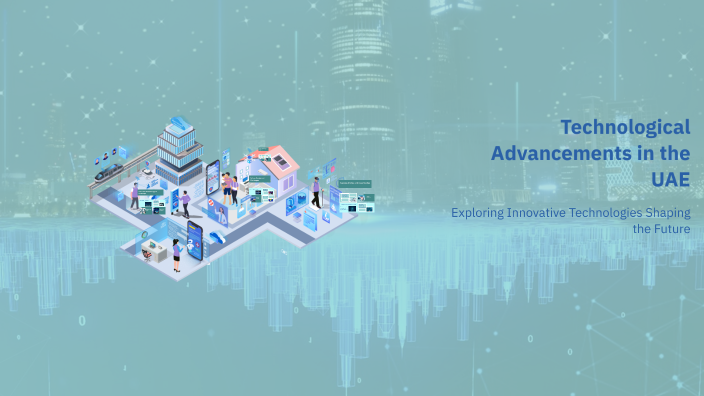 Uae Technology Development Technological Advancements in the UAE by Ibrahim Waqar on Prezi