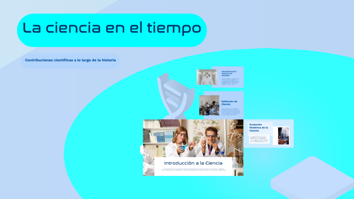 la ciencia en el tiempo by maria fernanda campos salazar on Prezi