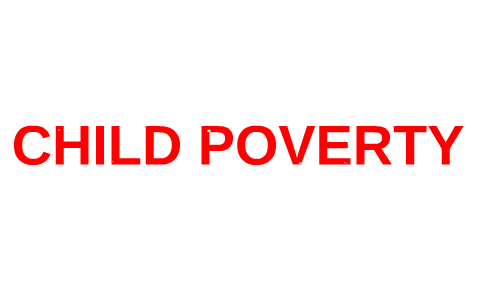 CHILD POVERTY by julia dell on Prezi
