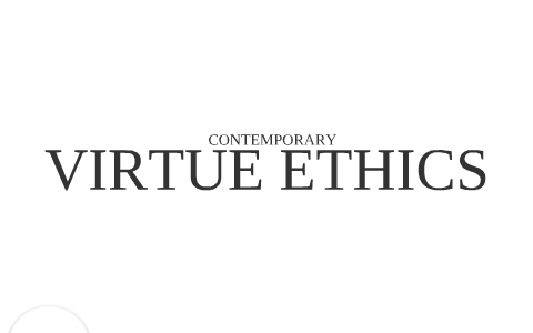 Contemporary Virtue Ethics by Blaine Kenneally on Prezi Next