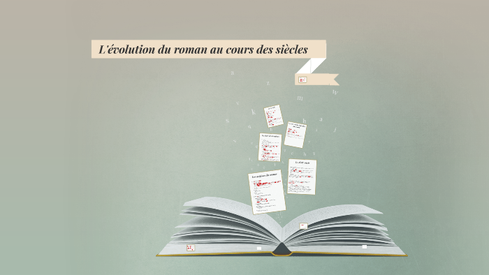 L'évolution du roman au cours des siècles by Camille I on Prezi