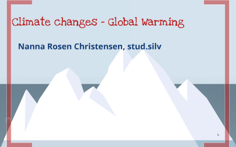 Climate change - global warming by Nanna Christensen on Prezi
