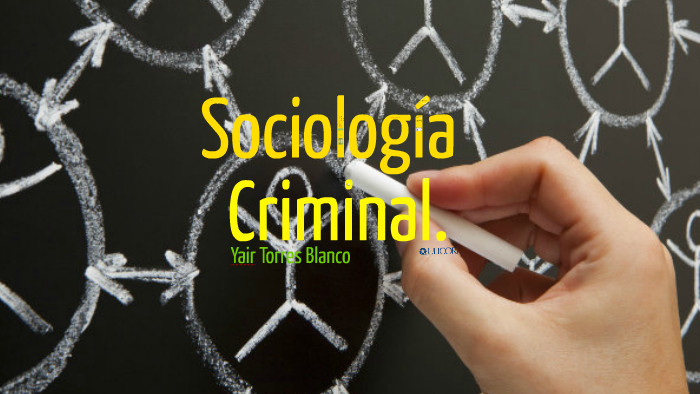 Introduccion Sociología Criminal By Yair Torres On Prezi