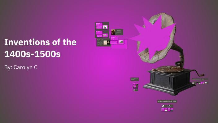 Inventions of the 1400s-1500s by Carolyn Crowley on Prezi