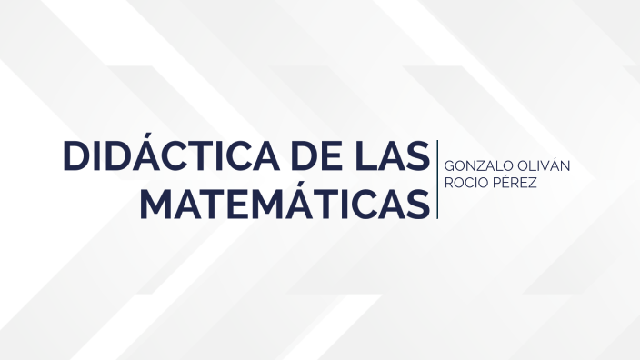 DIDACTICA DE LAS MATEMATICAS by Rocio Perez on Prezi