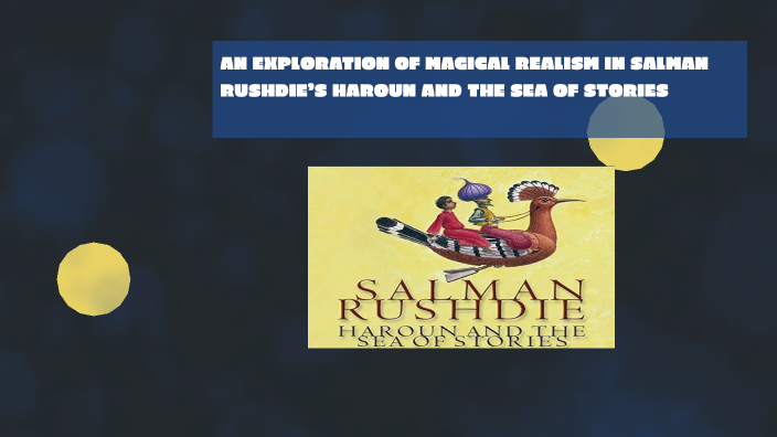 AN EXPLORATION OF MAGICAL REALISM IN SALMAN RUSHDIE’S HAROUN AND THE