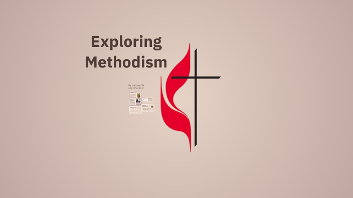 Study On Methodism Exploring Methodism by Harrison Nguan on Prezi