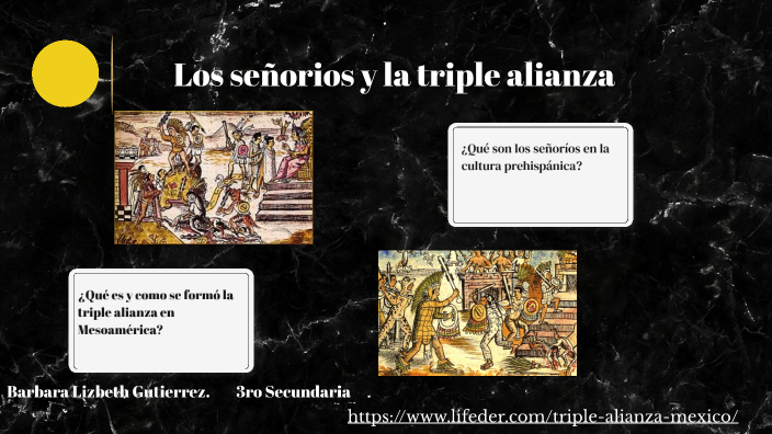 Los señoríos y la triple alianza by Barbara Gutierrez on Prezi