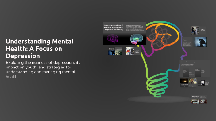 Understanding Mental Health: A Focus on Depression by M L on Prezi
