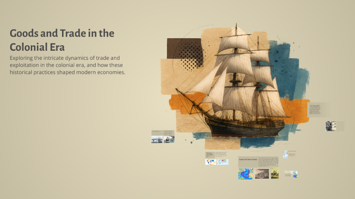 Goods and Trade in the Colonial Era by Youssef Kurdi on Prezi