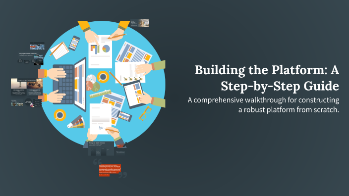 Building the Platform: A Step-by-Step Guide by sarv rabiei on Prezi
