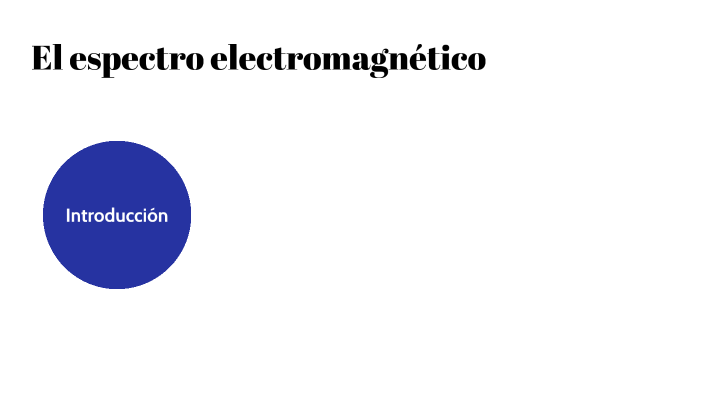 El espectro electromagnético by Agustin Fernandez Coto on Prezi