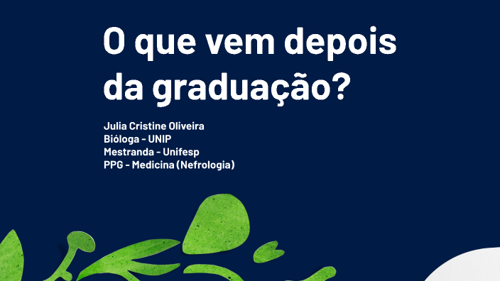 O que vem depois da graduação by Julia Oliveira on Prezi
