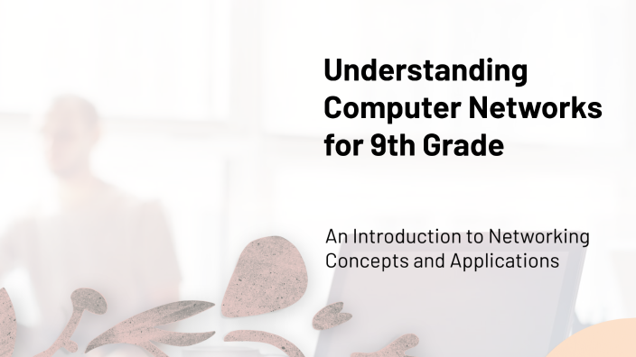 Understanding Computer Networks for 9th Grade by Dzikri Azzam on Prezi