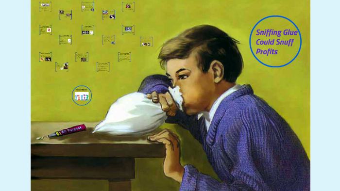 Sniffing Glue Could Snuff Profits By Sarintra Jedsadaapimuk On Prezi sniffing-glue-could-snuff-profits-by-sarintra-jedsadaapimuk-on-prezi