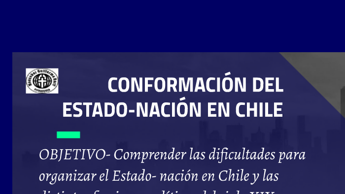 CONFORMACION DEL ESTADO NACION EN CHILE by trinidad hueraleo on Prezi