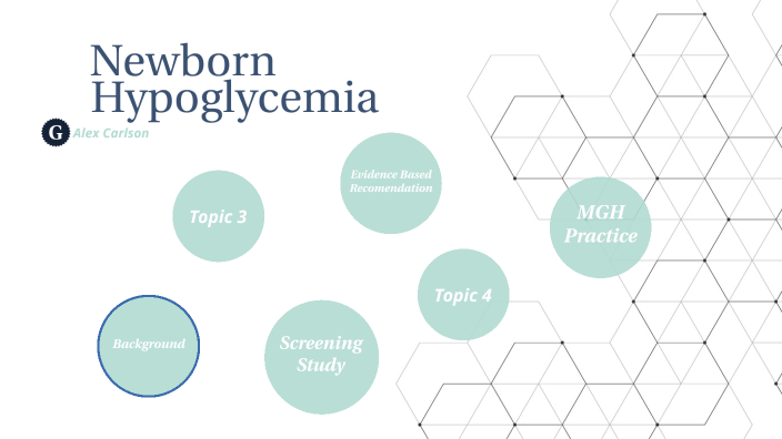 Newborn Hypoglycemia by Alexandra Carlson on Prezi